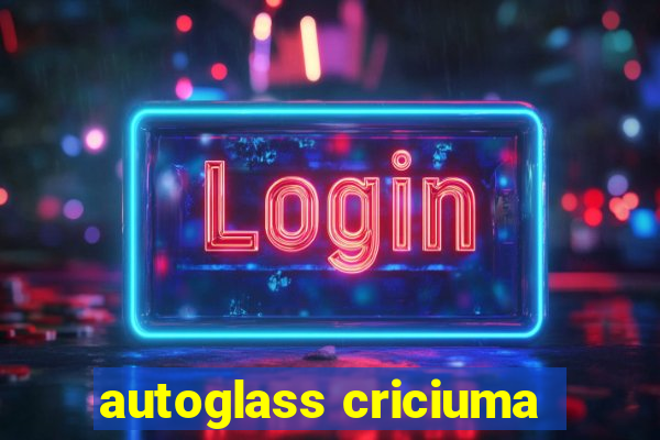 autoglass criciuma